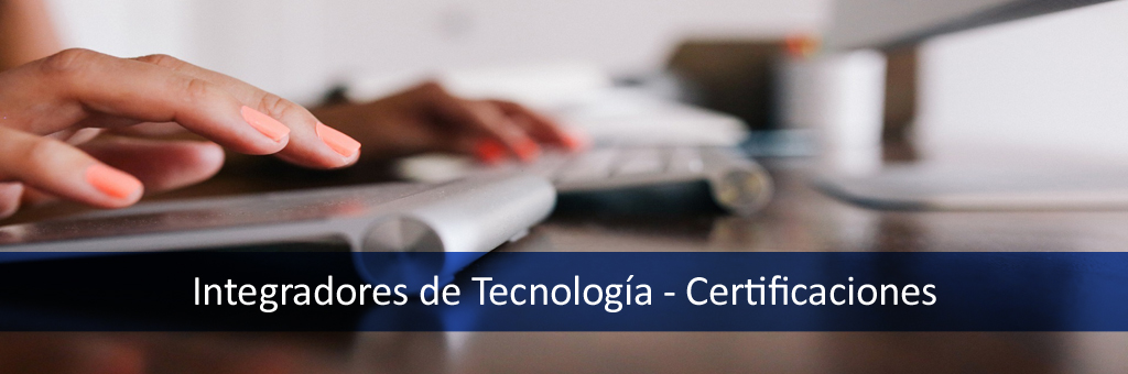Certificaciones de Integradores de Tecnología